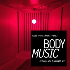 Body Music LIVE @ Black Flamingo 8/27