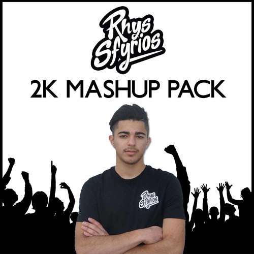 Rhys Sfyrios Mashup Pack Mixtape! (THANKYOU FOR 2K FOLLOWERS) [FREE DL]