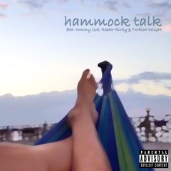 Hammock Talk feat. Dommy God, Raptor Ricky & Turkish Delight [prod. by Grizly]