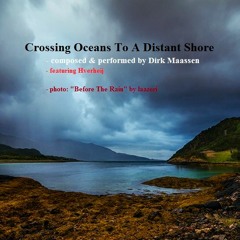 Crossing Oceans To A Distant Shore (feat. Hverheij) by Dirk Maassen