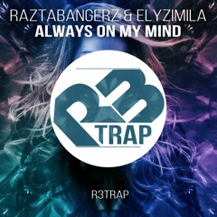 Raztabangerz ft. Elyzimila - Always On My Mind (Original Mix) OUT NOW