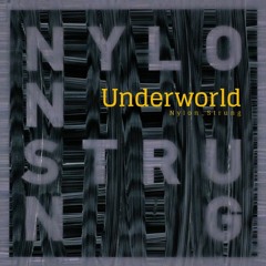 Underworld - Nylon Strung (Eagles & Butterflies Remix)