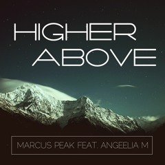 Marcus Peak feat. Angeelia M - Higher Above