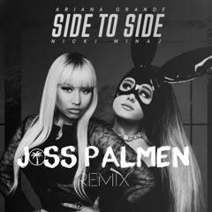 Ariana & Nicki Minaj - Side to side (Joss Palmen remix)
