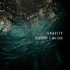 BLUEVERRY & Mac Child - Gravity