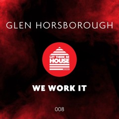 Glen Horsborough - We Work It