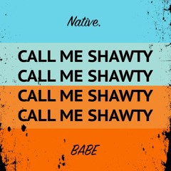 Babe - Call Me Shawty