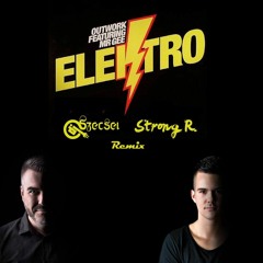 Outwork - Elektro (Strong R. & Szecsei Remix)