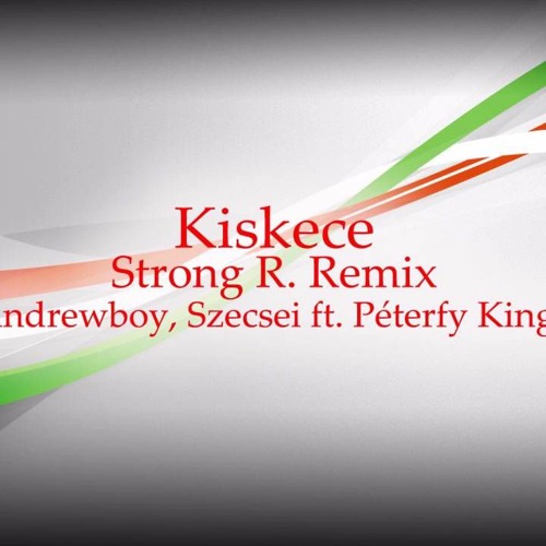 Kiskece - Strong R. Remix