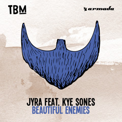 JYRA feat. Kye Sones - Beautiful Enemies [OUT NOW]