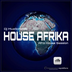 Dj Muzikinside - HOUSE AFRIKA (Afro House Session)