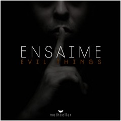 Ensaime - Evil Things (Original Mix)