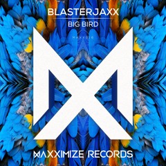Blasterjaxx - Big Bird (Radio Edit) [OUT NOW]