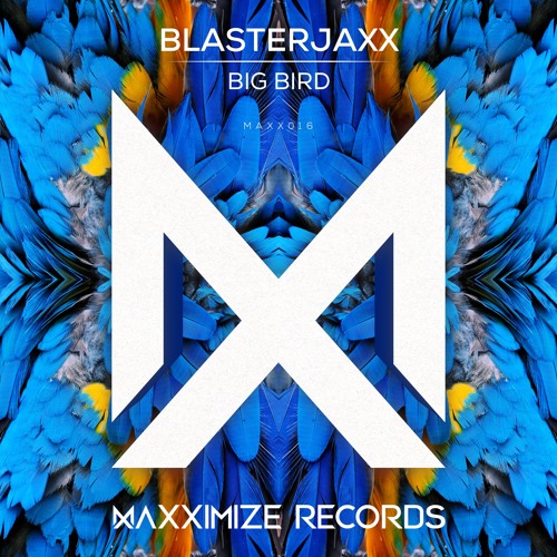 Blasterjaxx - Big Bird  (Extended Mix)