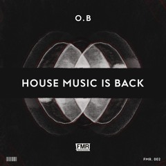 O.B - House Music Is Back (Original Mix)