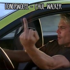 LonerWolfe - Paul Walker