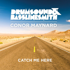 Drumsound & Bassline Smith Feat. Conor Maynard - Catch Me Here