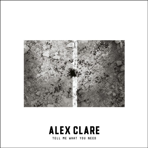 Tell Me What You Need by Alex Clare Tell Me What You Need by Alex Clare