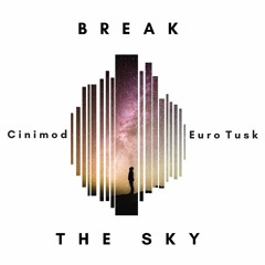 Cinimod & Euro Tusk - Break The Sky (Feat. Kathryn Carnell)