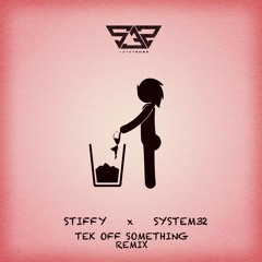 Stiffy - Tek Off Something (System32 Remix)