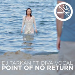 DJ Tarkan ft. DIVA Vocal - Point of No Return (Original Mix)