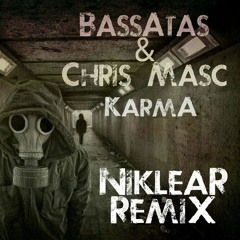 BassAtas & Chris Masc - Karma (NIKLEAR Remix) // FREE DOWNLOAD