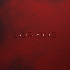 Larkins 'Velvet' (Single)