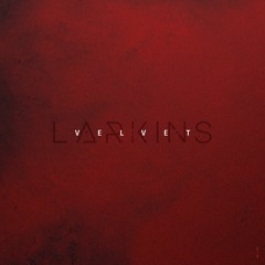 Larkins 'Velvet' (Single)
