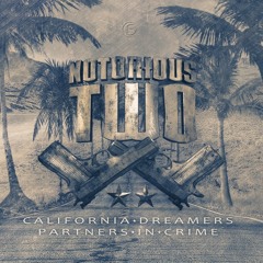 Notorious Two - California Dreamers