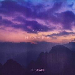 Higher (@JoeyJewish) | Now On iTunes