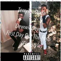 TerryTheDude X DewwiwDeww- First Day Out (Freestyle)