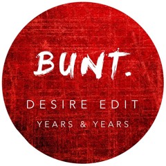 Years & Years - Desire (BUNT. Remix)
