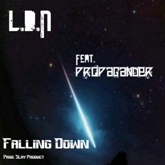 L.D.N Ft. Propagander - Falling Down (Prod. Slay Product)