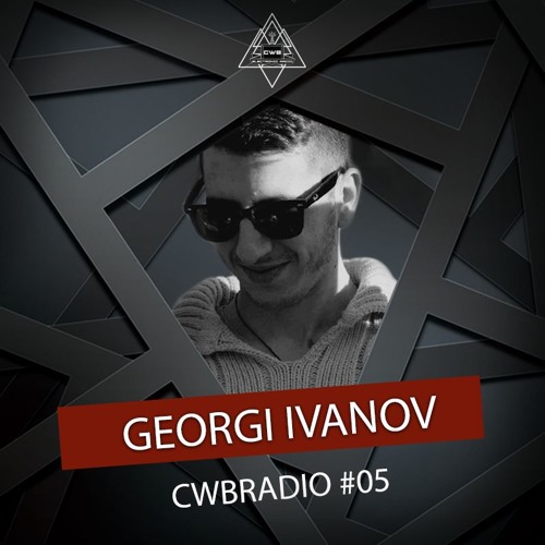 [CWBRADIO#05] Georgi Ivanov LIVE
