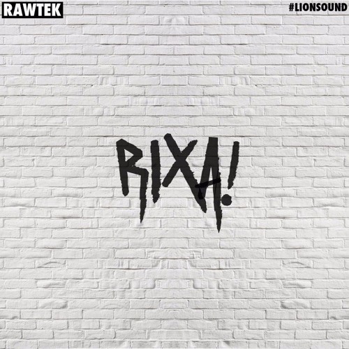 Rawtek - RIXA!