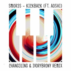 Kickback (Chang31ing & IvoryBrony Remix)
