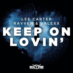Lee Carter vs. Rayven & Valexx - Keep On Lovin' [FREE DOWNLOAD]