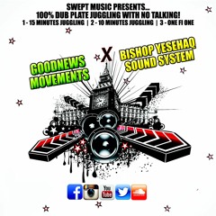 Goodnews Movements X Bishop Yesehaq Sound System 100% Dubplate Mix