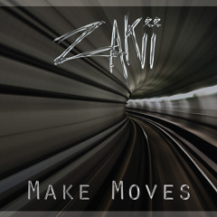 Zakii - Make Moves (Original Mix)