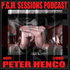 P.G.M. SESSIONS 080 with PETER HENCO