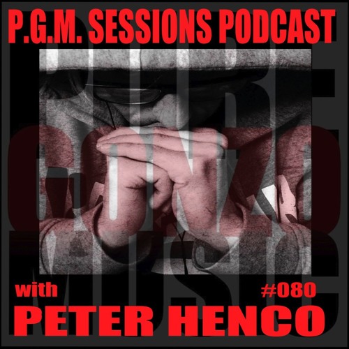 P.G.M. SESSIONS 080 with PETER HENCO