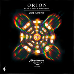 O R I O N - Gold Dust ft. Cammie Robertson (Dreamers Delight Remix)