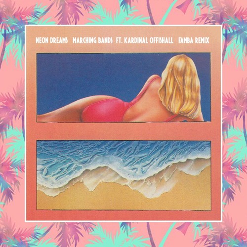 Neon Dreams - Marching Bands (Ft. Kardinal Offishall) *Famba Remix*