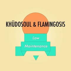 Khüdósoul & Flamingosis - Low Maintenance