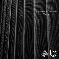 Deep Consequences Podcast # 13 - Cathy