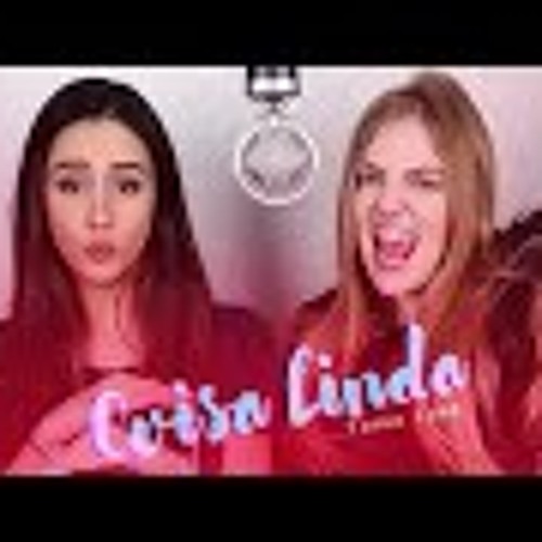 Stream Luísa Sonza e Mariana Nolasco - Coisa Linda (Cover Tiago Iorc) by  Luísa Sonza