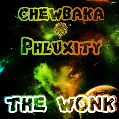 CHEWBAKA X PHLUXITY - THE WONK (FREE EXCLUSIVE FROM PLUTONIAN RECORDS)