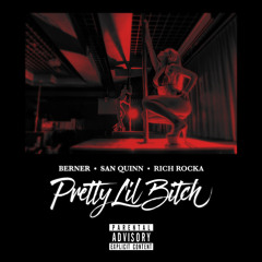 Berner x San Quinn x Rich Rocka - Pretty Lil Bitch (Dirty)