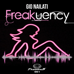 Gio Nailati - Freakuency (feat MC Flipside) (Free Download Click Buy)