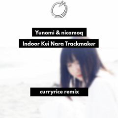 Yunomi & nicamoq - Indoor Kei Nara Trackmaker (curryrice Remix) [NEST HQ Premiere]